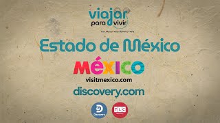 Viajar Para Vivir: Episodio 4 | Estado de México
