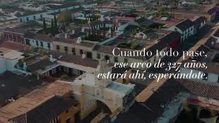 La Antigua Guatemala nos estará esperando cuando todo esto pase