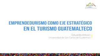 Emprendedurismo como eje estratégico en el Turismo Guatemalteco